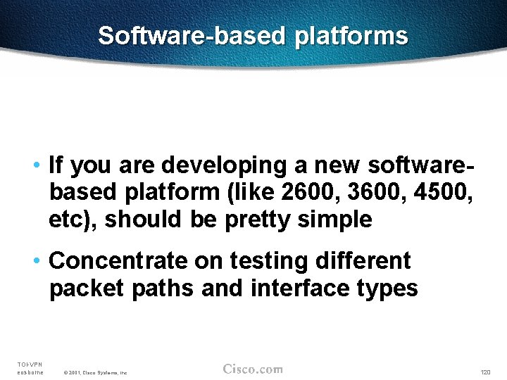 Software-based platforms • If you are developing a new softwarebased platform (like 2600, 3600,