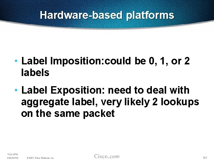 Hardware-based platforms • Label Imposition: could be 0, 1, or 2 labels • Label