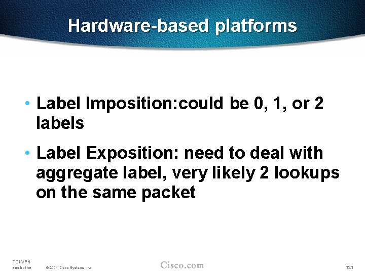 Hardware-based platforms • Label Imposition: could be 0, 1, or 2 labels • Label