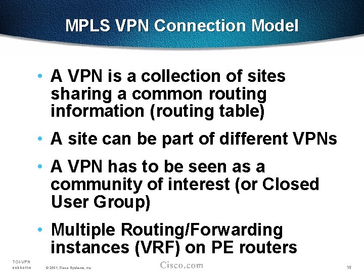 MPLS VPN Connection Model • A VPN is a collection of sites sharing a