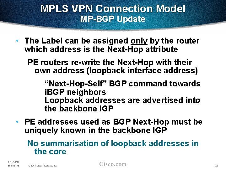 MPLS VPN Connection Model MP-BGP Update • The Label can be assigned only by