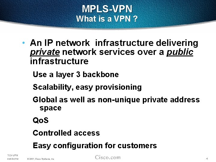 MPLS-VPN What is a VPN ? • An IP network infrastructure delivering private network