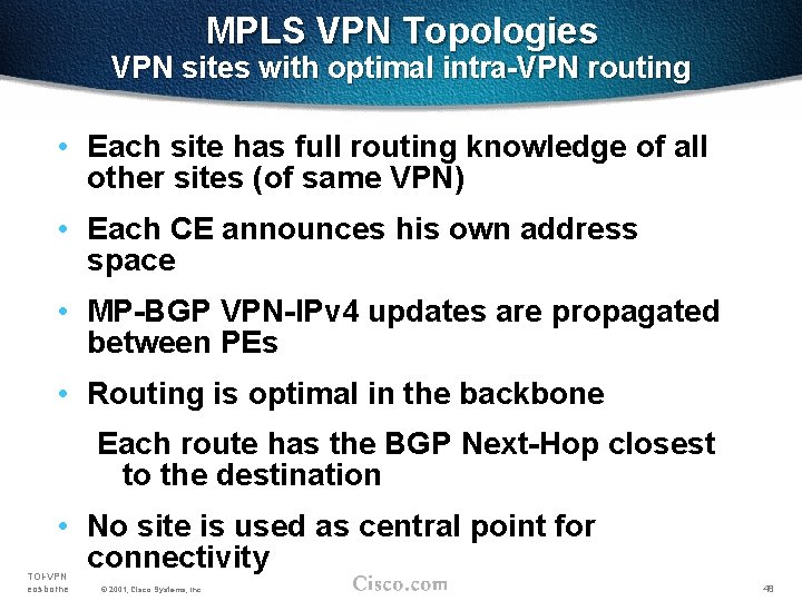 MPLS VPN Topologies VPN sites with optimal intra-VPN routing • Each site has full