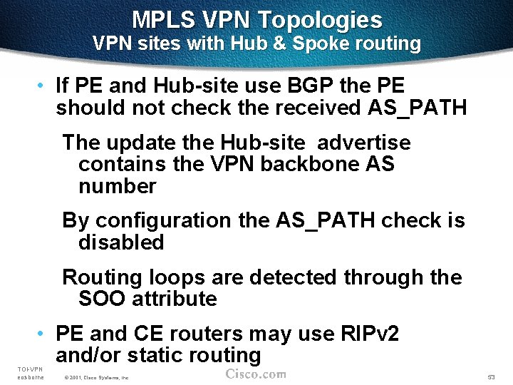 MPLS VPN Topologies VPN sites with Hub & Spoke routing • If PE and