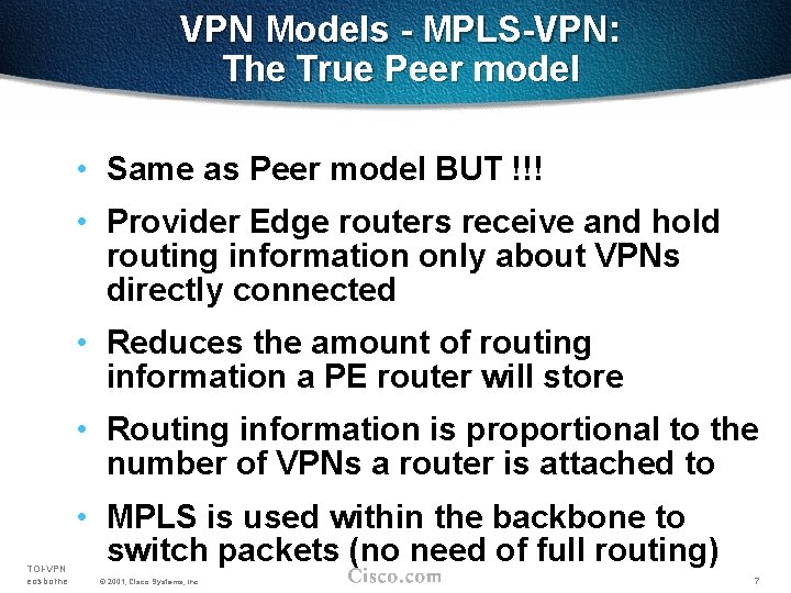 VPN Models - MPLS-VPN: The True Peer model • Same as Peer model BUT