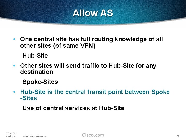 Allow AS • One central site has full routing knowledge of all other sites