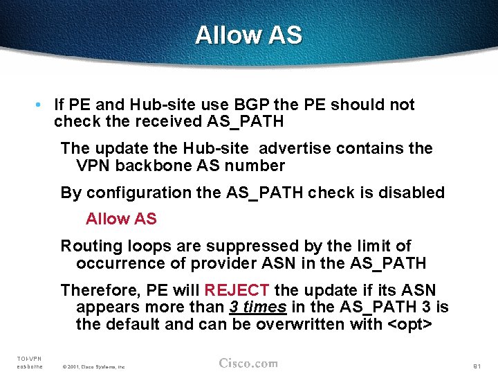 Allow AS • If PE and Hub-site use BGP the PE should not check