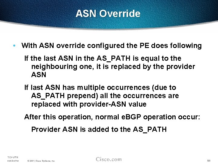 ASN Override • With ASN override configured the PE does following If the last