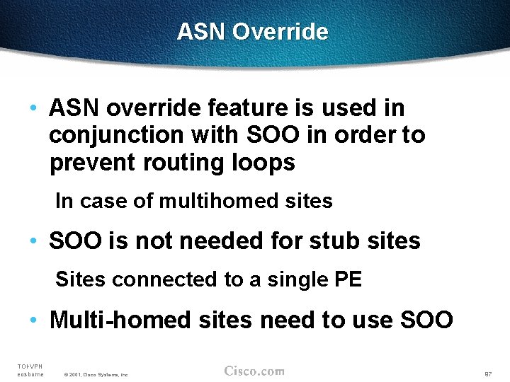 ASN Override • ASN override feature is used in conjunction with SOO in order