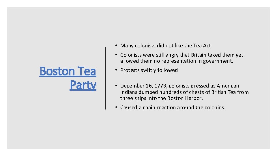  • Many colonists did not like the Tea Act Boston Tea Party •