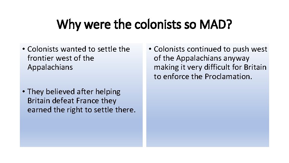 Why were the colonists so MAD? • Colonists wanted to settle the frontier west