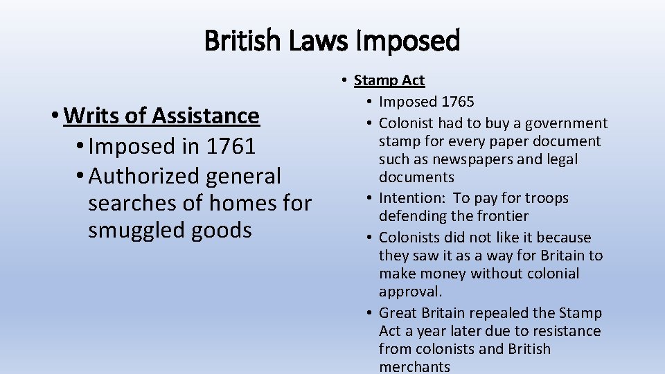 British Laws Imposed • Writs of Assistance • Imposed in 1761 • Authorized general
