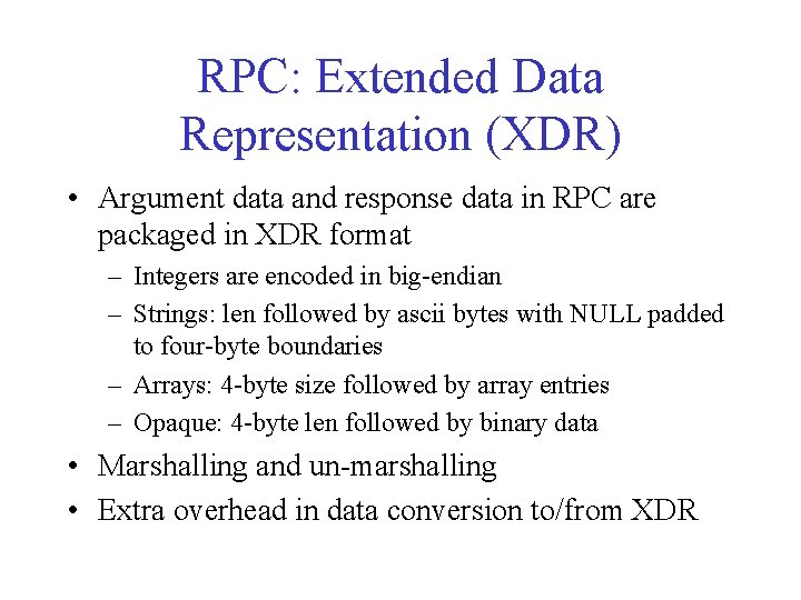 RPC: Extended Data Representation (XDR) • Argument data and response data in RPC are RPC: Extended Data Representation (XDR) • Argument data and response data in RPC are