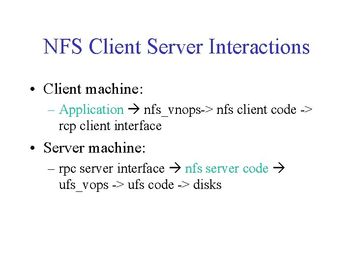 NFS Client Server Interactions • Client machine: – Application nfs_vnops-> nfs client code -> NFS Client Server Interactions • Client machine: – Application nfs_vnops-> nfs client code ->