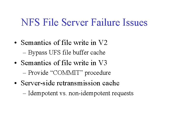 NFS File Server Failure Issues • Semantics of file write in V 2 – NFS File Server Failure Issues • Semantics of file write in V 2 –