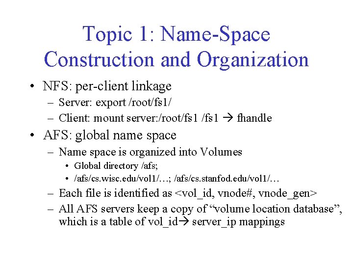 Topic 1: Name-Space Construction and Organization • NFS: per-client linkage – Server: export /root/fs Topic 1: Name-Space Construction and Organization • NFS: per-client linkage – Server: export /root/fs