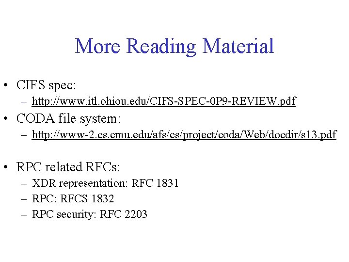More Reading Material • CIFS spec: – http: //www. itl. ohiou. edu/CIFS-SPEC-0 P 9 More Reading Material • CIFS spec: – http: //www. itl. ohiou. edu/CIFS-SPEC-0 P 9
