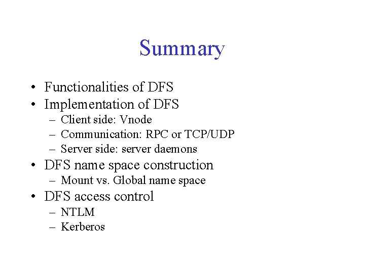 Summary • Functionalities of DFS • Implementation of DFS – Client side: Vnode – Summary • Functionalities of DFS • Implementation of DFS – Client side: Vnode –