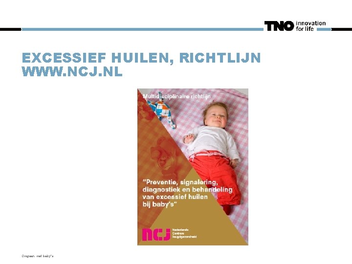 EXCESSIEF HUILEN, RICHTLIJN WWW. NCJ. NL Omgaan met baby's 