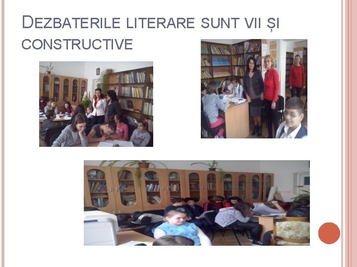 DEZBATERILE LITERARE SUNT VII ȘI CONSTRUCTIVE 