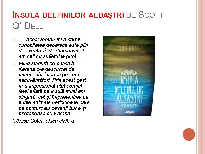 INSULA DELFINILOR ALBAŞTRI DE SCOTT O’ DELL “. . Acest roman mi-a stîrnit curiozitatea