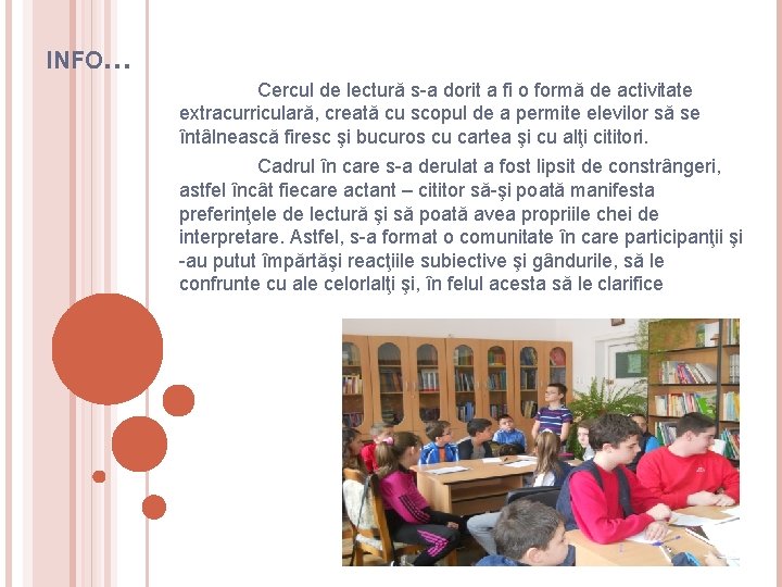 INFO… Cercul de lectură s-a dorit a fi o formă de activitate extracurriculară, creată