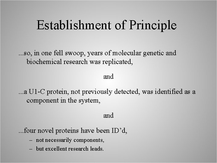 Establishment of Principle. . . so, in one fell swoop, years of molecular genetic