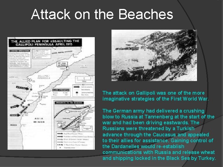 Attack on the Beaches The attack on Gallipoli was one of the more imaginative