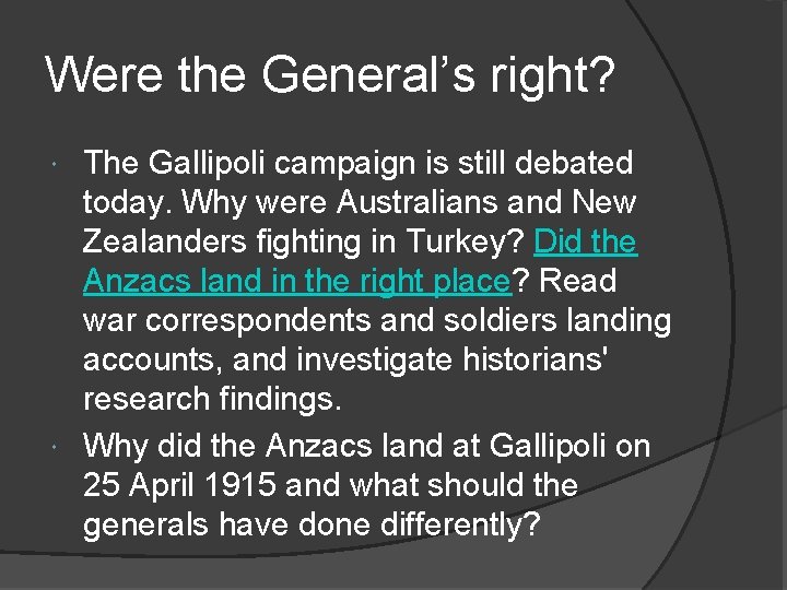 Were the General’s right? The Gallipoli campaign is still debated today. Why were Australians