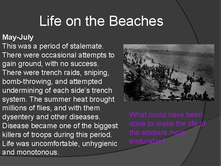 Life on the Beaches May-July This was a period of stalemate. There were occasional