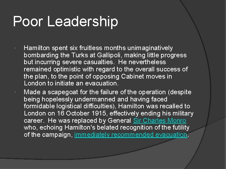 Poor Leadership Hamilton spent six fruitless months unimaginatively bombarding the Turks at Gallipoli, making