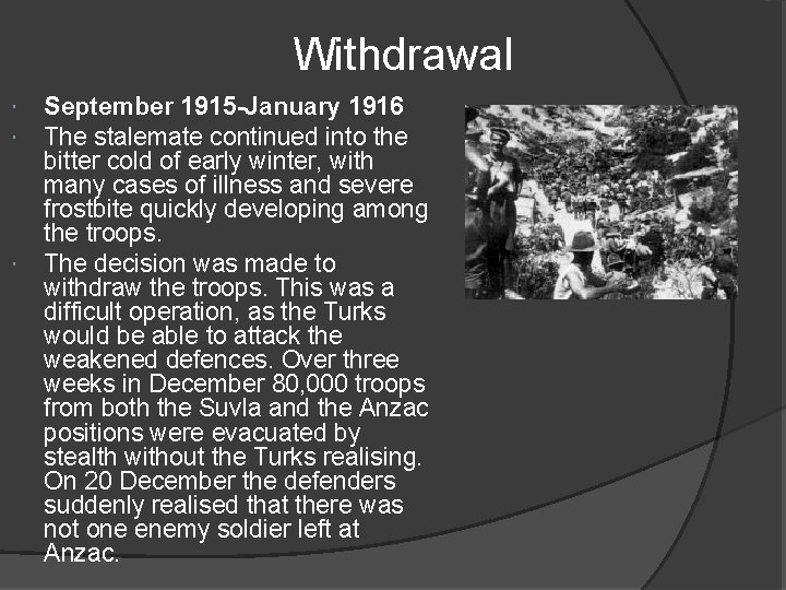 Withdrawal September 1915 -January 1916 The stalemate continued into the bitter cold of early