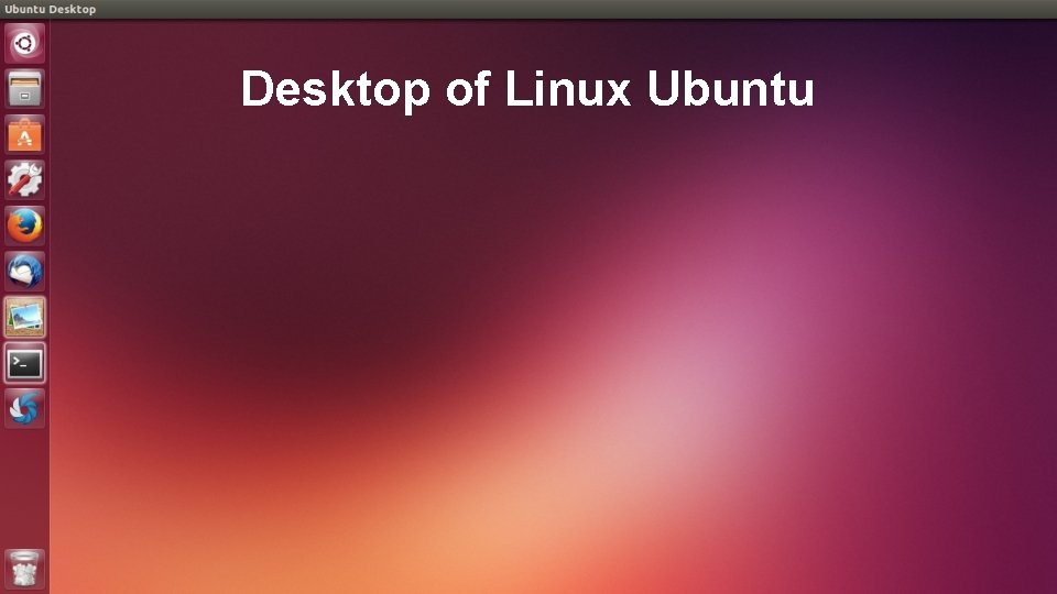 Desktop of Linux Ubuntu 