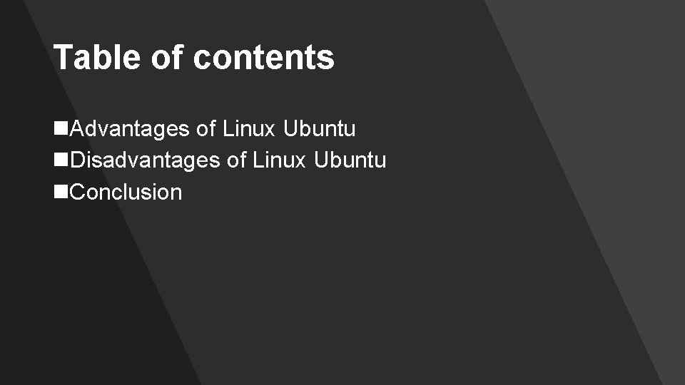 Table of contents n. Advantages of Linux Ubuntu n. Disadvantages of Linux Ubuntu n.