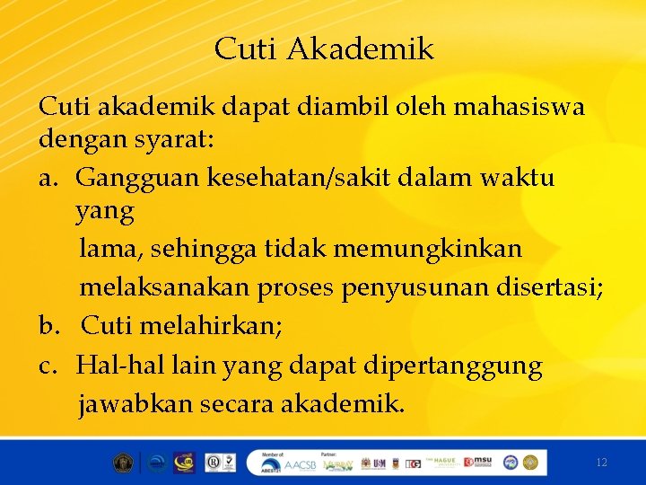 Cuti Akademik Cuti akademik dapat diambil oleh mahasiswa dengan syarat: a. Gangguan kesehatan/sakit dalam