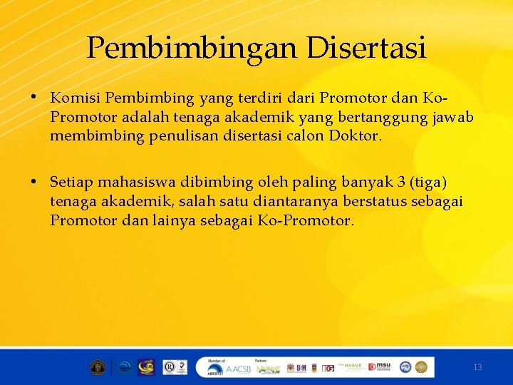 Pembimbingan Disertasi • Komisi Pembimbing yang terdiri dari Promotor dan Ko. Promotor adalah tenaga