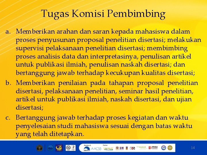 Tugas Komisi Pembimbing a. Memberikan arahan dan saran kepada mahasiswa dalam proses penyusunan proposal