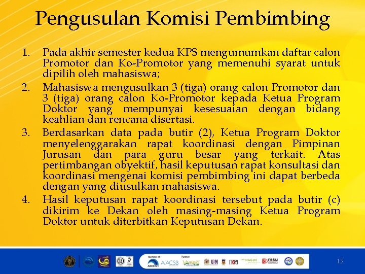 Pengusulan Komisi Pembimbing 1. 2. 3. 4. Pada akhir semester kedua KPS mengumumkan daftar