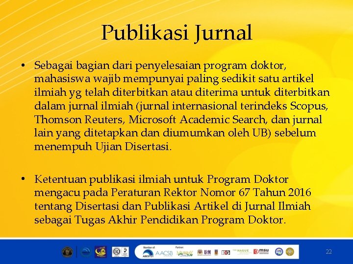 Publikasi Jurnal • Sebagai bagian dari penyelesaian program doktor, mahasiswa wajib mempunyai paling sedikit