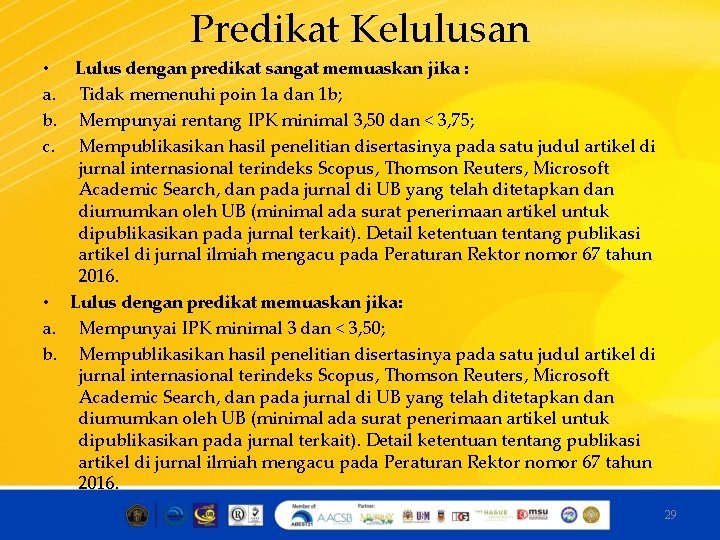 Predikat Kelulusan • Lulus dengan predikat sangat memuaskan jika : a. Tidak memenuhi poin