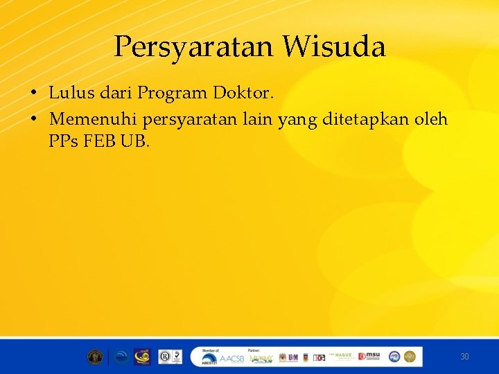 Persyaratan Wisuda • Lulus dari Program Doktor. • Memenuhi persyaratan lain yang ditetapkan oleh