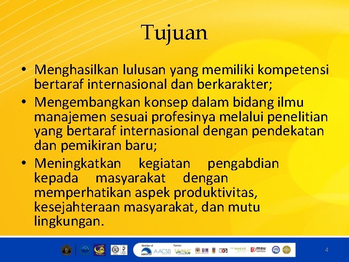 Tujuan • Menghasilkan lulusan yang memiliki kompetensi bertaraf internasional dan berkarakter; • Mengembangkan konsep