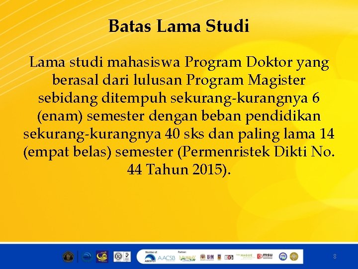 Batas Lama Studi Lama studi mahasiswa Program Doktor yang berasal dari lulusan Program Magister