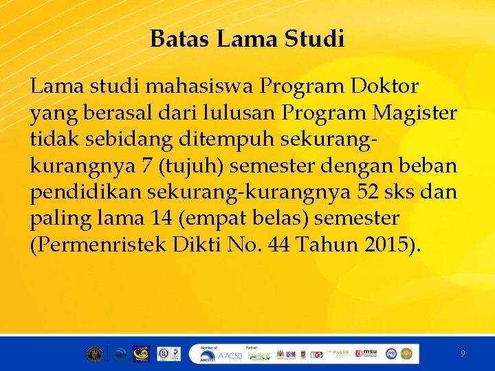 Batas Lama Studi Lama studi mahasiswa Program Doktor yang berasal dari lulusan Program Magister