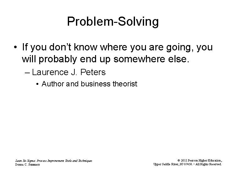 Problem-Solving • If you don’t know where you are going, you will probably end