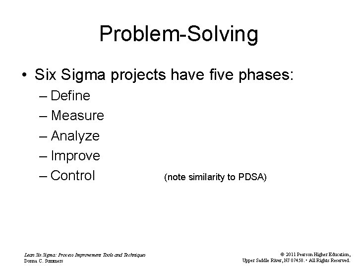Problem-Solving • Six Sigma projects have five phases: – Define – Measure – Analyze