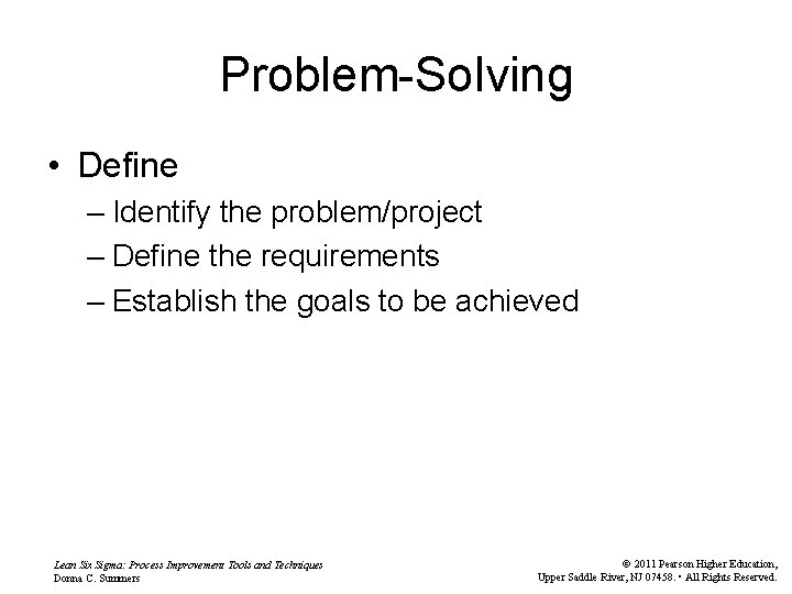 Problem-Solving • Define – Identify the problem/project – Define the requirements – Establish the