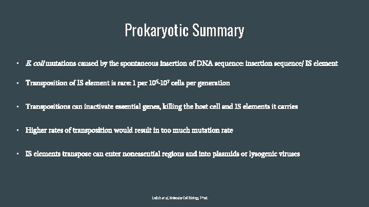 Prokaryotic Summary • E. coli mutations caused by the spontaneous insertion of DNA sequence: