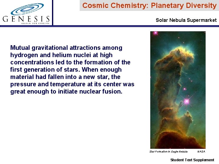 Cosmic Chemistry: Planetary Diversity Solar Nebula Supermarket Mutual gravitational attractions among hydrogen and helium