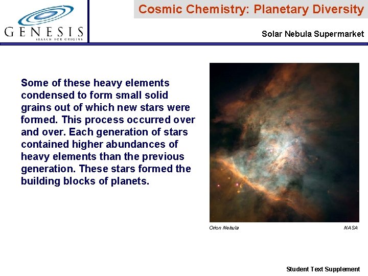 Cosmic Chemistry: Planetary Diversity Solar Nebula Supermarket Some of these heavy elements condensed to